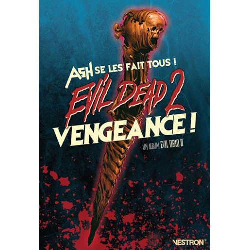 EVIL DEAD 2 : VENGEANCE ! - ASH SE LES FAIT TOUS ! (VF)